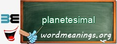 WordMeaning blackboard for planetesimal